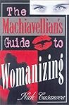 The Machiavellian's Guide to Womanizing