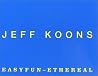 Jeff Koons. Easyfun, Ethereal.