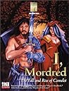 I, Mordred: The Fall & Rise Of Camelot (D&D d20 Fantasy Roleplaying) I, Mordred: The Fall & Rise Of Camelot (D&D d20 Fantasy Roleplaying)