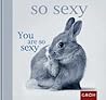 You are so sexy