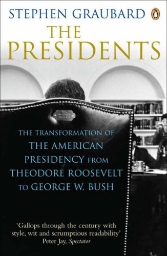 Presidents: The Transformation Of The American Presidency From (Paperback)
