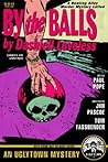 By the Balls: A Novel by Dashiell Loveless By the Balls: A Novel by Dashiell Loveless