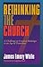 Rethinking the Church: A Challenge to Creative Redesign in an Age of Transition