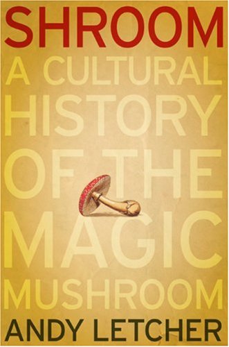 Shroom: A Cultural History of the Magic Mushroom (Hardcover)