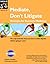 Mediate, Don't Litigate: Strategies for Successful Mediation