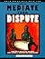 How to Mediate Your Dispute