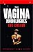 The Vagina Monologues by V (formerly Eve Ensler) The Vagina Monologues by V (formerly Eve Ensler)