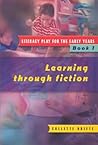 Literacy Play for the Early Years Book 1: Learning Through Fiction