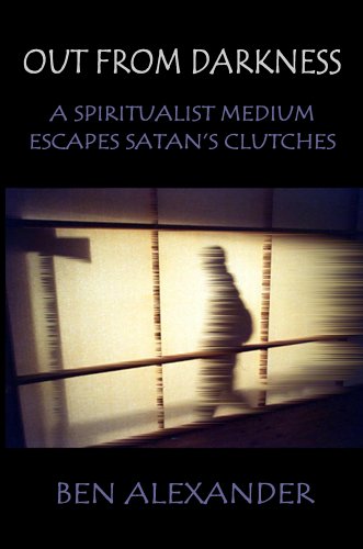Out from Darkness: A Spiritualist Medium Escapes Satan's Clutches (Paperback)