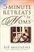 5-Minute Retreats for Moms by Sue Augustine