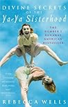 Divine Secrets of the Ya-Ya Sisterhood by Rebecca Wells