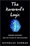 The Reverend's Logic: Mankind, Machines, and the Future of Our Decisions