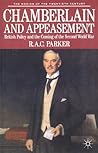 Chamberlain and Appeasement: British Policy and the Coming of the Second World War