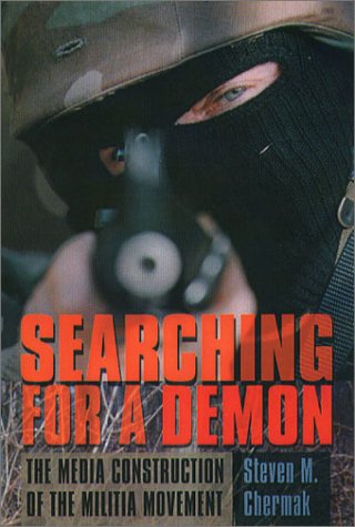 Searching for a Demon: The Media Construction of the Militia Movement (Paperback)