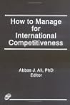 How to Manage for International Competitiveness