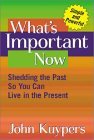 What's Important Now: Shedding the Past So You Can Live in the Present