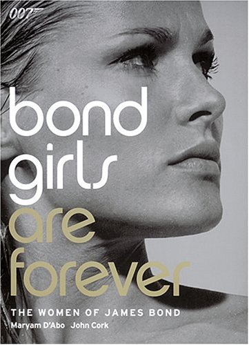 Bond Girls are Forever: The Women of James Bond (Hardcover)