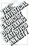 The Statistical Exorcist: Dispelling Statistics Anxiety (Popular Statistics)