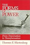 The Forms Of Power: From Domination to Transformation