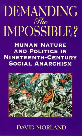 Demanding the Impossible?: Human Nature and Politics in Nineteenth-Century Social Anarchism (Hardcover)