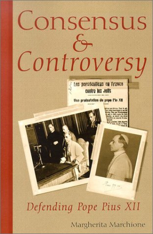 Consensus and Controversy: Defending Pope Pius XII (Paperback)