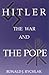 Hitler, the War and the Pope by Ronald J. Rychlak Hitler, the War and the Pope by Ronald J. Rychlak