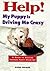 Help! My Puppy is Driving Me Crazy by Diana Delmar