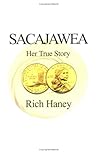 Sacajawea: Her True Story