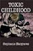 Toxic Childhood