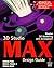 3D Studio MAX Design Guide: Everything You Need to Master 3D Modeling and Animation with 3D Studio MAX