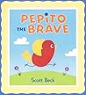 Pepito the Brave by Scott Beck