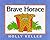 Brave Horace