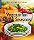 Vegetarian for All Seasons by Pamela Sheldon Johns