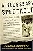 A Necessary Spectacle: Bill...