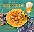 Jay Harlow's Beer Cuisine: A Cookbook for Beer Lovers