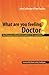 What are You Feeling Doctor?