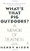 What's That Pig Outdoors?: ...