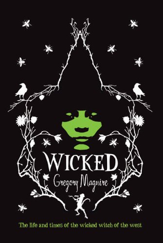 Wicked: The Life and Times of the Wicked Witch of the West