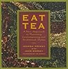 Eat Tea: Savory and Sweet Dishes Flavored with the World's Most Versatile Ingredient