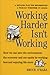Working Harder Isn't Working