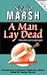 A Man Lay Dead by Ngaio Marsh