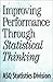 Improving Performance Through Statistical Thinking