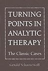 Turning Points In Analytic Therapy, Volume 1: The Classic Cases
