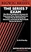 The Series 7 Exam: Real World Intelligence, Strategies & Experience from Industry Experts to Prepare You for Everything th Classroom and Textbooks Won (Bigwig Briefs Test Prep Series)