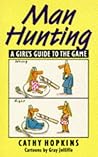 Man Hunting: A Girl's Guide to the Game Man Hunting: A Girl's Guide to the Game