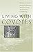 Living with Coyotes: Managing Predators Humanely Using Food Aversion Conditioning