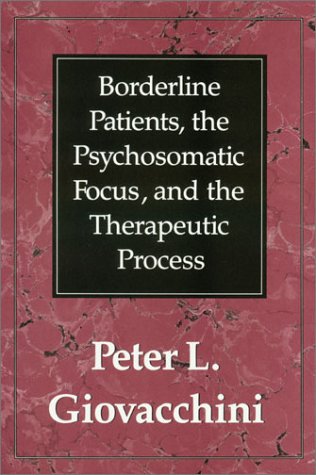 Borderline Patients, the Psychosomatic Focus, and the Therapeutic Process (Hardcover)