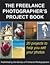 The Freelance Photographer's Project Book by John Tracy