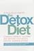 The Detox Diet : Eliminate Chemical Calories and Restore Your Body's Natural Slimming System