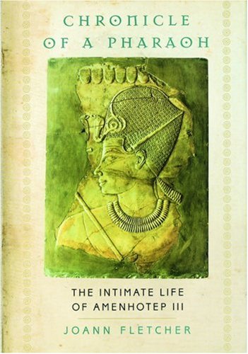 Chronicle of a Pharaoh: The Intimate Life of Amenhotep III (Hardcover)